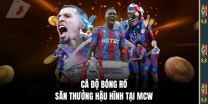 Cá độ bóng rổ săn thưởng hậu hĩnh tại MCW