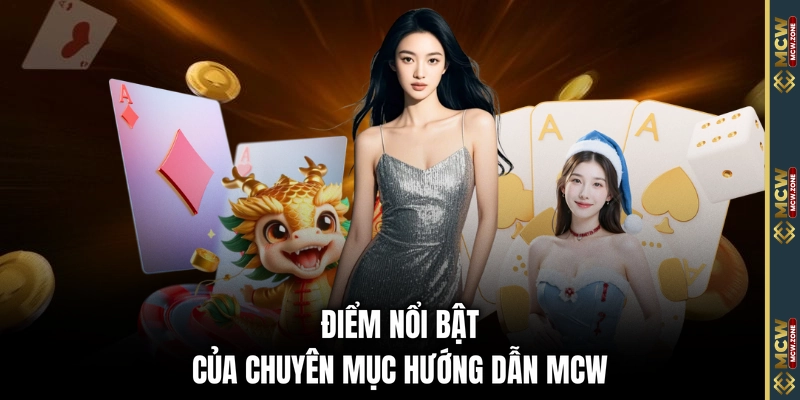 Điểm nổi bật của chuyên mục hướng dẫn MCW