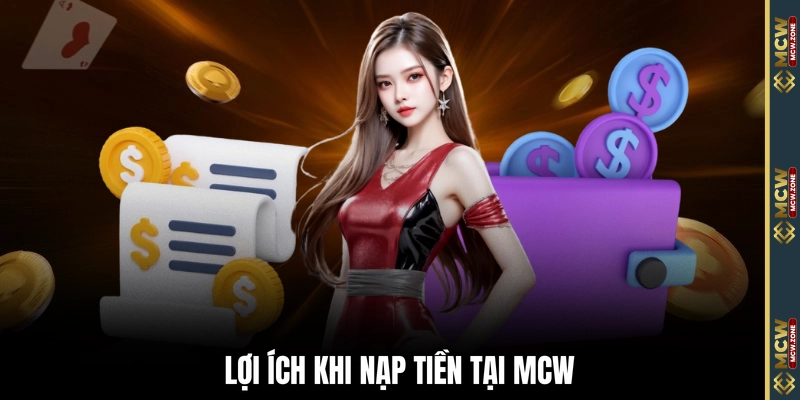 Lợi ích khi nạp tiền tại MCW