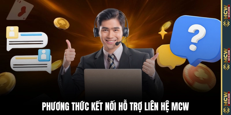 Phương thức kết nối hỗ trợ liên hệ MCW