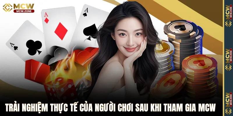 Trải nghiệm thực tế của người chơi sau khi tham gia MCW 